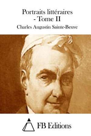 Portraits Litteraires - Tome II de Charles Augustin Sainte-Beuve