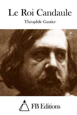 Le Roi Candaule de Theophile Gautier