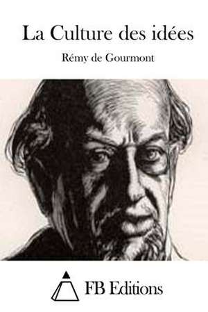 La Culture Des Idees de Remy De Gourmont