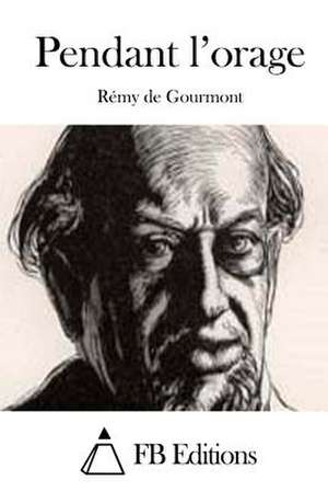 Pendant L'Orage de Remy De Gourmont