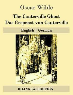 The Canterville Ghost / Das Gespenst Von Canterville de Oscar Wilde