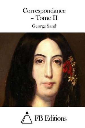 Correspondance - Tome II de George Sand