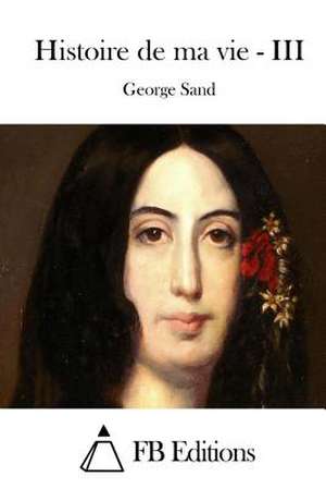 Histoire de Ma Vie - III de George Sand