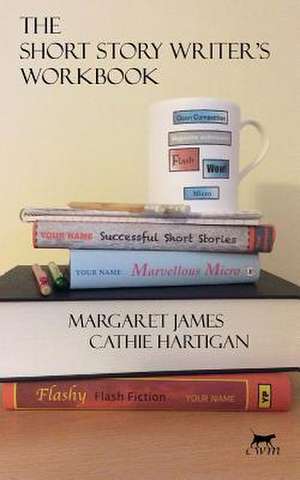 The Short Story Writer's Workbook de Margaret James