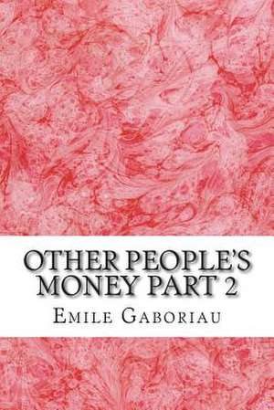 Other People's Money Part 2 de Emile Gaboriau