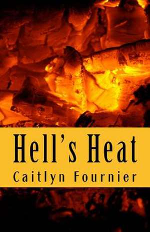 Hell's Heat de Caitlyn Fournier