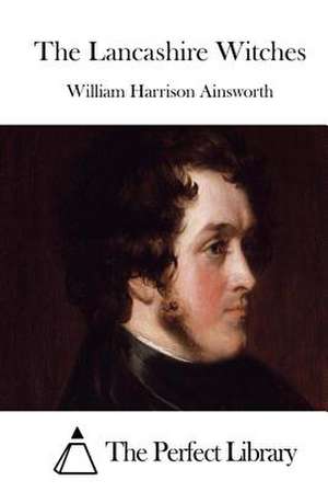 The Lancashire Witches de William Harrison Ainsworth