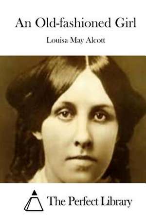 An Old-Fashioned Girl de Louisa May Alcott