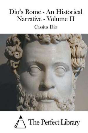 Dio's Rome - An Historical Narrative - Volume II de Cassius Dio