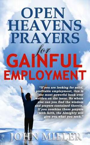 Open Heavens Prayers for Gainful Employment de John Miller