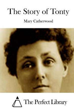 The Story of Tonty de Mary Catherwood