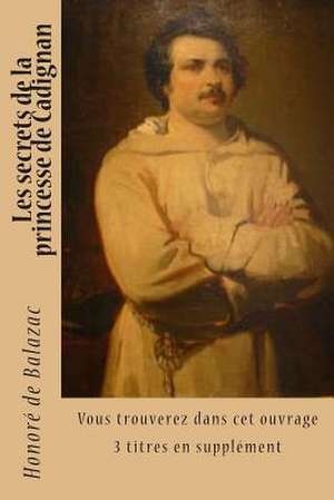 Les Secrets de La Princesse de Cadignan de M. Honore De Balazac