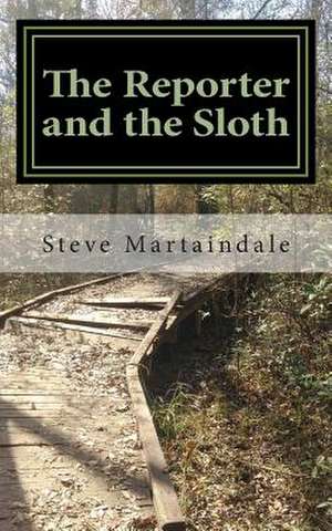 The Reporter and the Sloth de Steve Martaindale