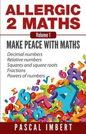 Allergic 2 Maths, Volume 1 de Pascal Imbert