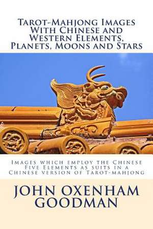 Tarot-Mahjong Images with Chinese and Western Elements, Planets, Moons and Stars de John Oxenham Goodman