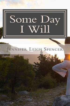 Some Day I Will de Jennifer Leigh Spencer