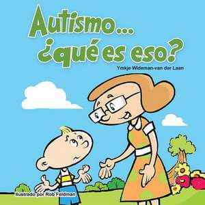 Autismo... Que Es Eso? de Ymkje Wideman-Van Der Laan