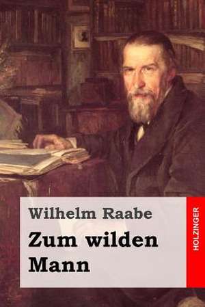 Zum Wilden Mann de Wilhelm Raabe