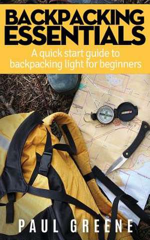 Backpacking Essentials de Paul Greene