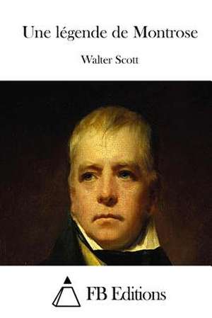 Une Legende de Montrose de Walter Scott