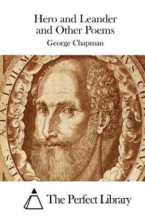 Hero and Leander and Other Poems de George Chapman