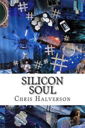 Silicon Soul de Chris Halverson