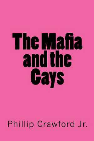 The Mafia and the Gays de Phillip Crawford Jr