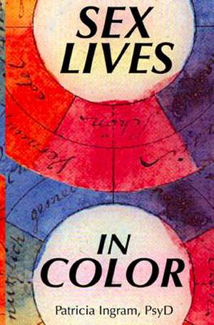 Sex Lives in Color de Patricia Ingram