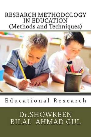 Research Methodology in Education (Methods and Techniques) de Dr Showkeen Bilal Ahmad Gul