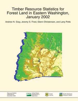 Timber Resource Statistics for Forest Land in Eastern Washington, January 2002 de U S Dept of Agriculture