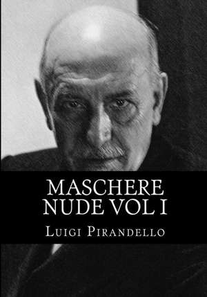 Maschere Nude Vol I de Luigi Pirandello