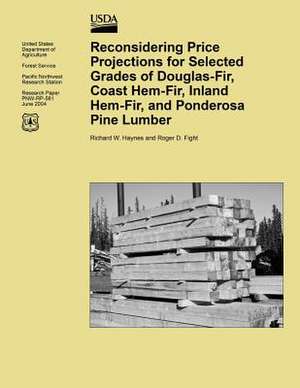 Reconsidering Price Projections for Selected Grades of Douglas-Fir, Coast Hem-Fir, Inland Hem-Fir, and Ponderosa Pine Lumber de United States Department of Agriculture