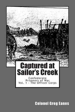 Captured at Sailor's Creek de Col Greg G. Eanes