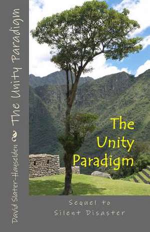 The Unity Paradigm de MR David Slater-Hayselden