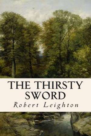 The Thirsty Sword de Robert Leighton