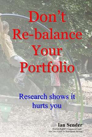 Don't Re-Balance Your Portfolio de Ian Sender