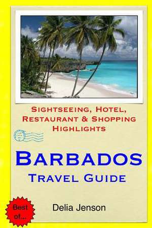 Barbados Travel Guide de Delia Jenson