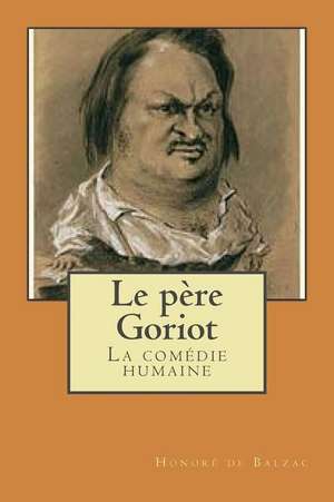 Le Pere Goriot de Honore De Balzac