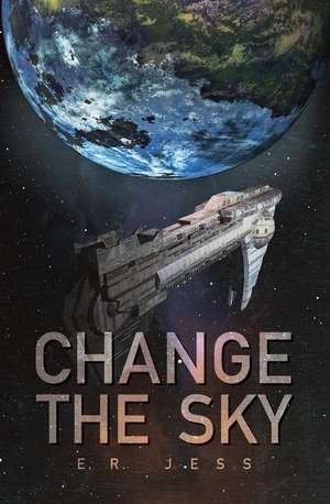 Change the Sky de E. R. Jess