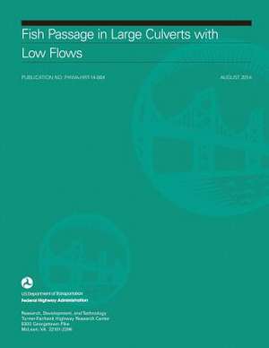 Fish Passage in Large Culverts with Low Flows de U. S. Department of Transportation