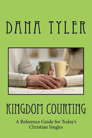 Kingdom Courting de Dana Tyler