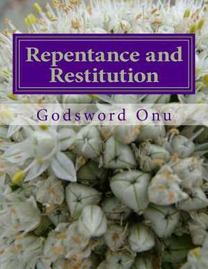 Repentance and Restitution de Onu, Apst Godsword Godswill