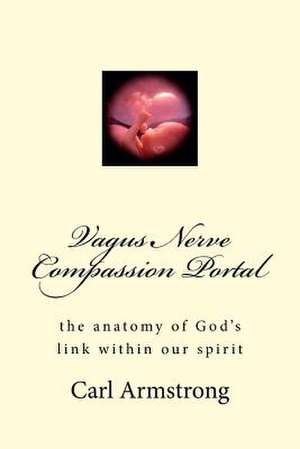 Vagus Nerve Compassion Portal de Carl D. Armstrong