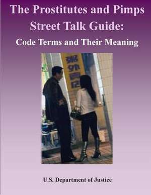 The Prostitutes and Pimps Street Talk Guide de U. S. Department Of Justice