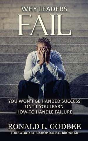 Why Leaders Fail de Ronald L. Godbee