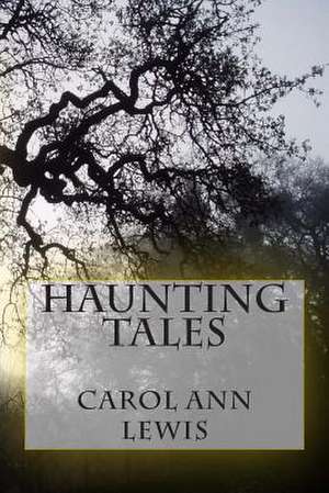 Haunting Tales de Carol Ann Lewis