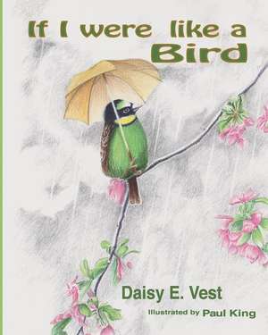 If I Were Like a Bird de Daisy E. Vest