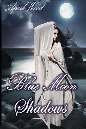 Blue Moon Shadows de April Wood