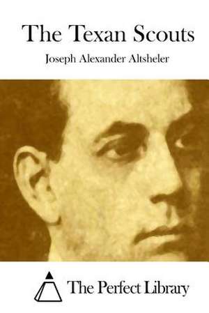 The Texan Scouts de Joseph Alexander Altsheler