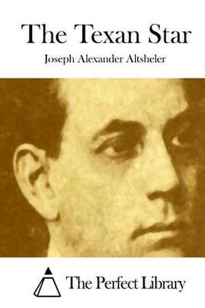 The Texan Star de Joseph Alexander Altsheler